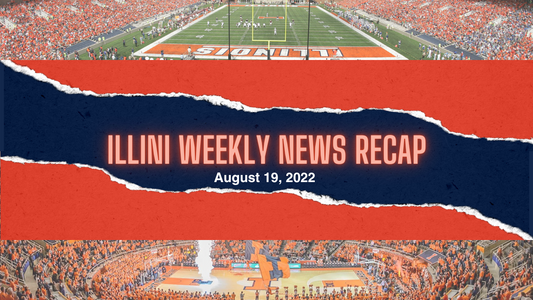 Illini Weekly News Recap - August 19, 2022